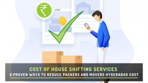 8 Proven Ways to Reduce Packers and Movers Hyderabad Cost